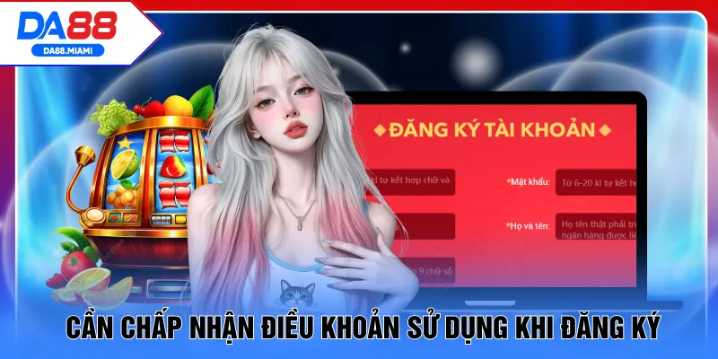 Cần chấp nhận điều khoản sử dụng khi đăng ký
