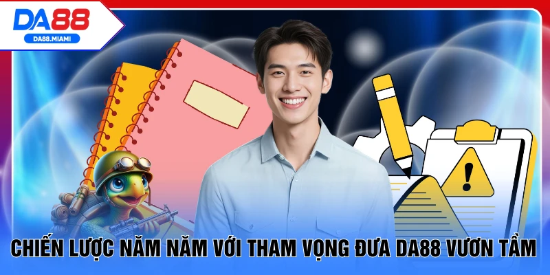 Chiến lược năm năm với tham vọng đưa DA88 vươn tầm
