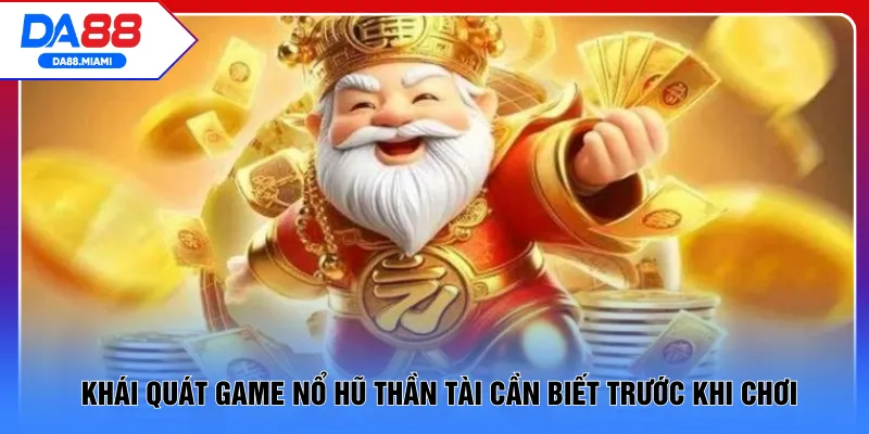 Khái quát game nổ hũ Thần Tài cần biết trước khi chơi