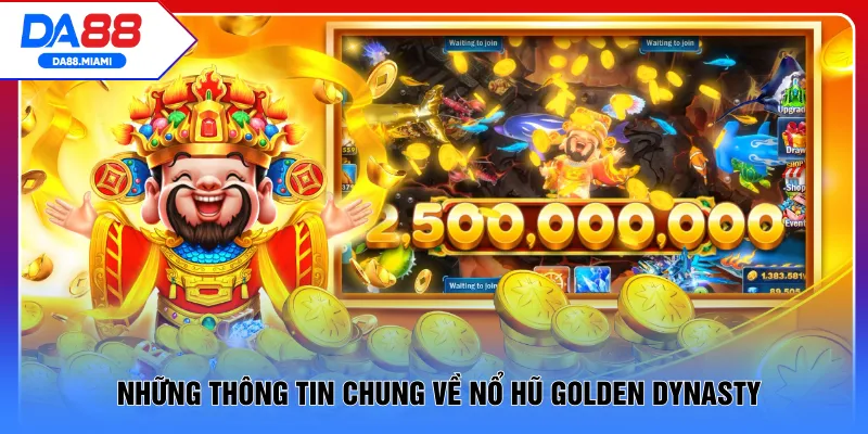 Những thông tin chung về nổ hũ Golden Dynasty