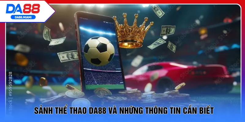 Sảnh thể thao DA88 và những thông tin cần biết